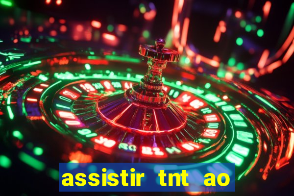 assistir tnt ao vivo gratis online